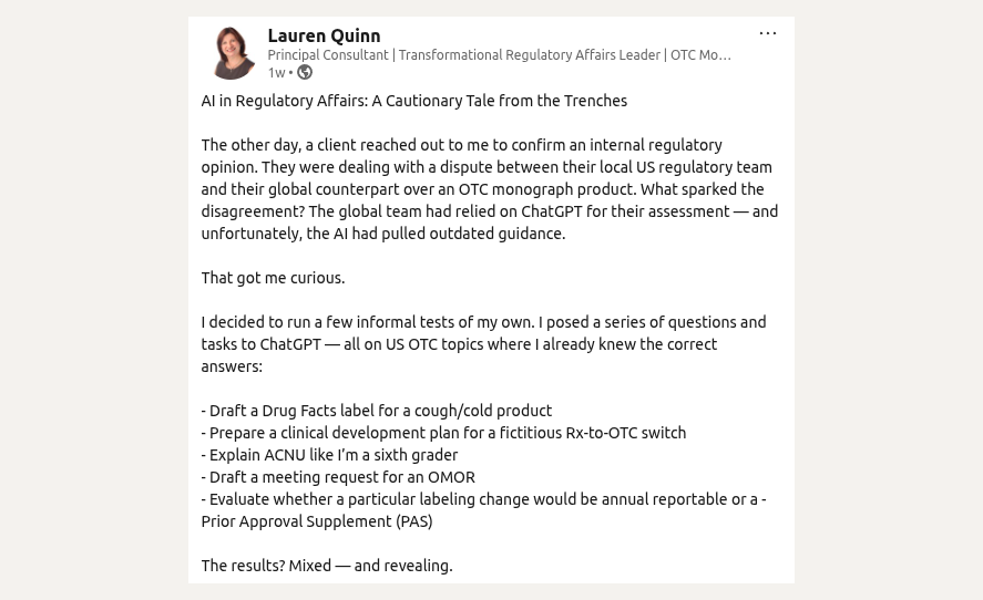 AI in Regulatory Affairs: A Cautionary Tale from the Trenches (by Lauren Quinn, https://www.linkedin.com/feed/update/urn:li:activity:7325526421433454592/)